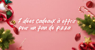 7 idées cadeaux à offrir à un fan de pizza 🍕