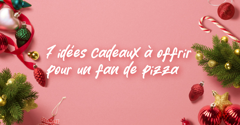 7 idées cadeaux à offrir à un fan de pizza 🍕