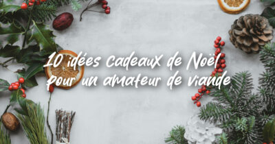 Nos 10 idées cadeaux pour les amateurs de viande